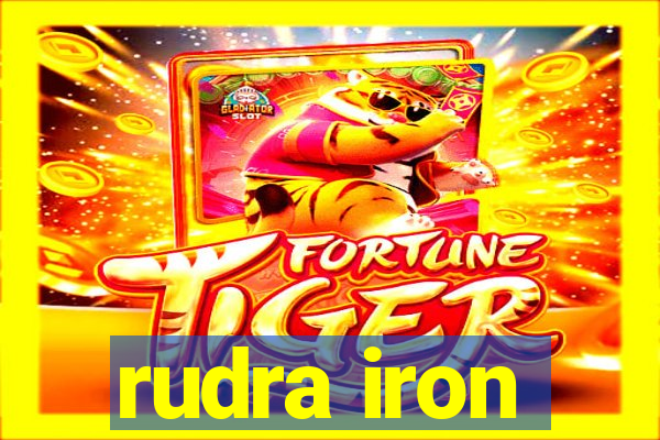 rudra iron